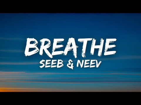 Seeb & Neev - Breathe (Lyrics)
