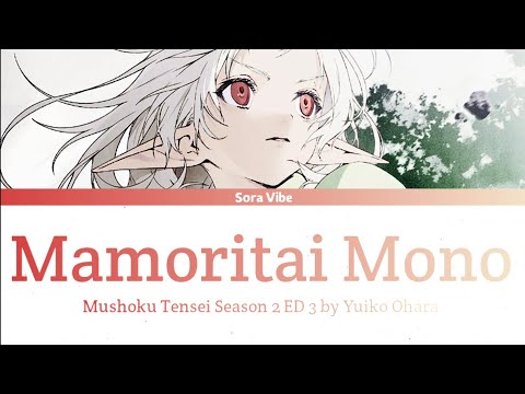 Mushoku Tensei Season 2 ED 3 - 「Mamoritai Mono」 Yuiko Ohara - Lirik Terjemahan