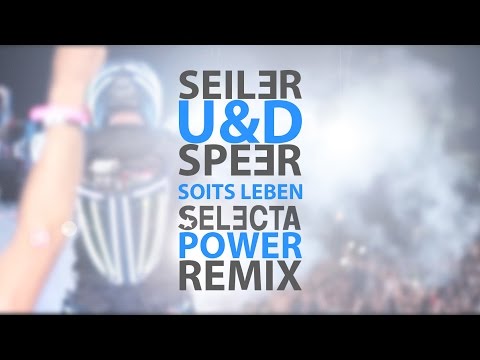 Seiler und Speer - Soits leben (Selecta Power Remix)