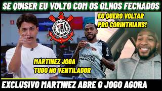 EXCLUSIVO MARTINEZ ABRE E QUER VOLTAR PRO CORINTHIANS NOTICIAS CORINTHIANS