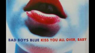 Bad Boys Blue - Kiss You All Over, Baby (Maxi Edit, 1993)