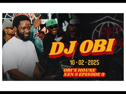DJ OBI  | WELCOME TO OBI'S HOUSE SEASON 5 | EPISODE 1 | 3RD FEB 2025