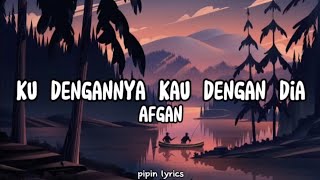 Download lagu Ku Dengannya Kau Dengan Dia - Afgan (lyrics) mp3