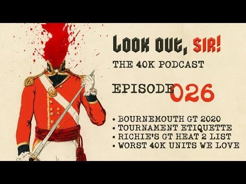 Look Out, Sir! 40k Podcast 026 - Bournemouth GT, Richie's GT List and Tournament Talk...