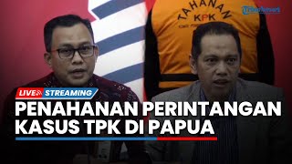 LIVE: Konferensi Pers Penahanan Tersangka Perintangan Kasus TPK di Provinsi Papua