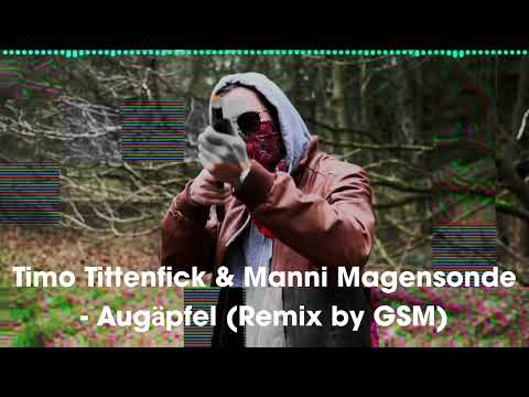 Timo Tittenfick & Manni Magensonde - Augäpfel (Remix by GSM) [Official Audio]