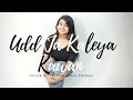 Udd Ja Kaleya Kawan Female Version Urvashi Kiran Sharma Gadar