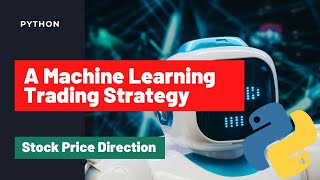 A Machine Learning Stock Trading Strategy Using Python