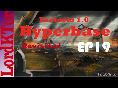 Factorio 1.0 Hyperbase revisited ep19