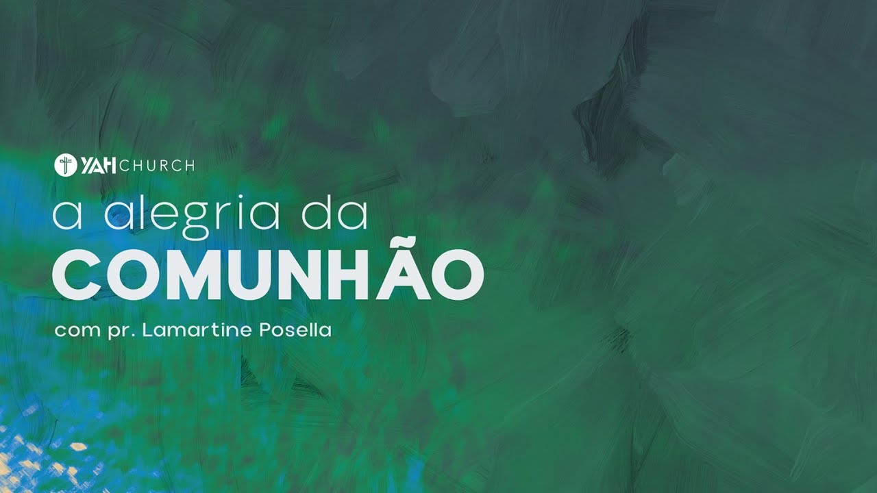 A ALEGRIA DA COMUNHÃO - Lamartine Posella