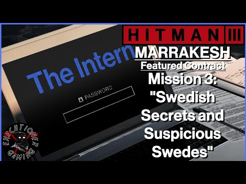 Hitman 3: Marrakesh - Featured Contract - Mission 3: "Swedish Secrets and Suspicious Swedes" - SA