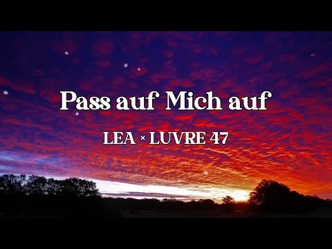 LEA × LUVRE47 - Pass auf mich auf - LIEDTEXTE (LYRICS)
