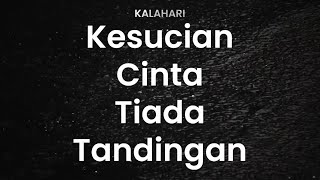 Download lagu Kalahari - Kesucian Cinta Tiada Tandingan (Lirik) mp3 Download lagu Kalahari - Kesucian Cinta Tiada Tandingan (Lirik) mp3