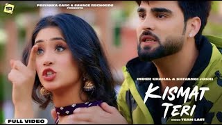 Kismat Teri ( official video ) Inder Chahal | Shivangi Joshi | Kismat Teri Kaam Kar Gayi Jatta
