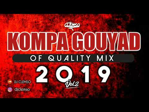 DJ CLEMSO - Kompa Gouyad Of Quality Vol.2 MIX 2019 (Nouveautés Inclu)