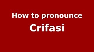 How to pronounce Crifasi