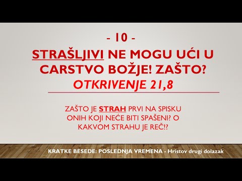 10 - POSLEDNJA VREMENA - ZAŠTO STRAŠLJIVI NEĆE BITI SPAŠENI PRILIKOM DRUGOG HRISTOVOG DOLASKA?