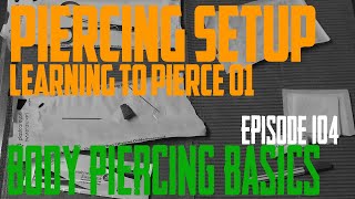 Learning To Pierce Part 1 - Piercing Setup - Body Piercing Basics EP104