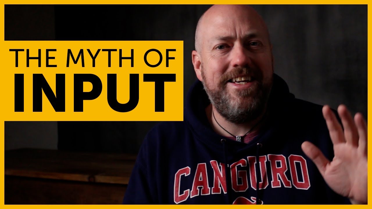 The myth of input | How NOT to learn a language