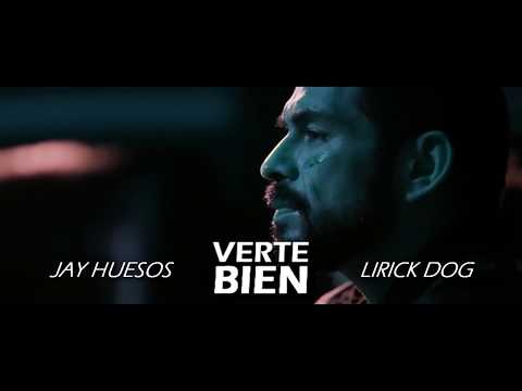 Verte Bien - Jay Huesos ft Lirick Dog