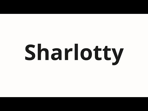 How to pronounce Sharlotty | Шарлотты (Charlotte in Russian)