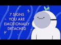 7 Signs You're Emotionally Unavailable (Detached)