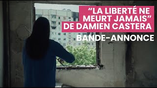 "La liberté ne meurt jamais" de Damien Castera : bande-annonce