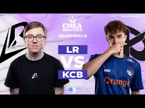 EMEA Masters Semifinals | LR vs KCB | Summer Main Event 2025 | TK PRM