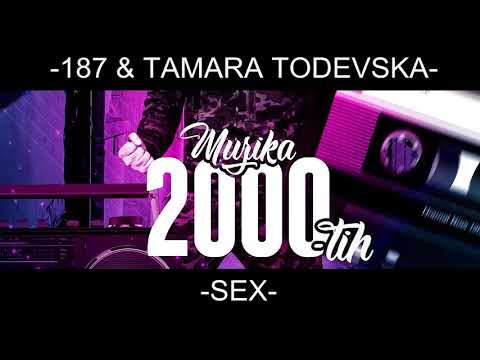 187 & Tamara Todevska - SEX