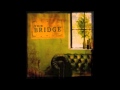The Bridge - Brother Don't