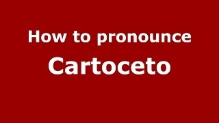 How to pronounce Cartoceto