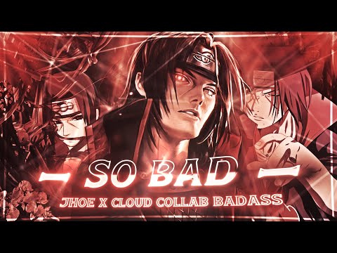 Naruto Mix - Cloud x Jhoe Mk | So Bad [AMV/Edit]! Badass 4K!