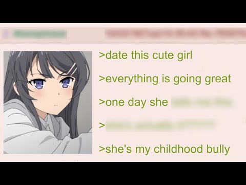 Anon’s Girlfriend Is His Childhood Bully | 4Chan Greentext Stories