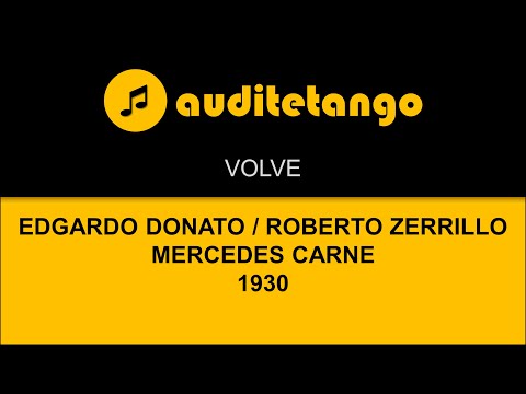 VOLVE - EDGARDO DONATO - ROBERTO ZERRILLO - MERCEDES CARNE - 1930 - TANGO CANTATO