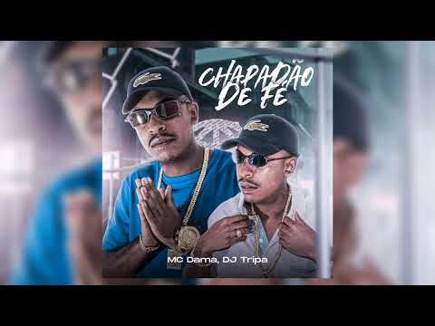 Mc Dama - Chapadão de Fé (( DJ Tripa ))
