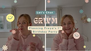 Chatty GRWM // Planning My Baby Girl's First Birthday