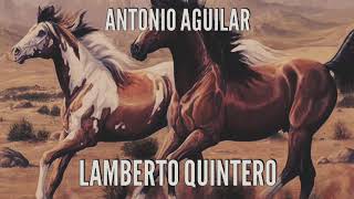 &quot;Lamberto Quintero&quot; - Antonio Aguilar (letra)