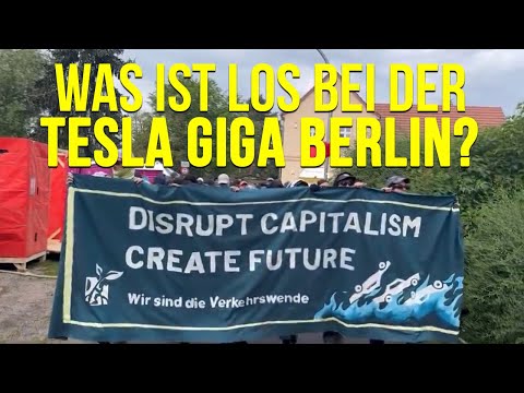 Alle gegen TESLA? Zusammenfassung zu den Aktionstagen an der Giga Berlin mit Kommentar