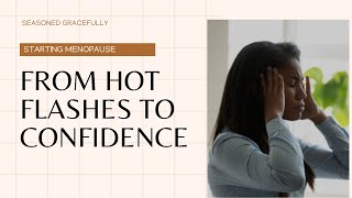 MENOPAUSE: From Hot Flashes to Confidence: My Menopause Journey #perimenopause #hotflashes