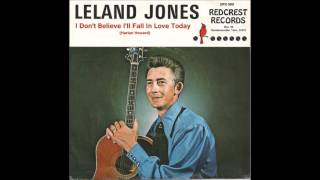 Leland Jones - I Don't Believe I'll Fall In Love Today