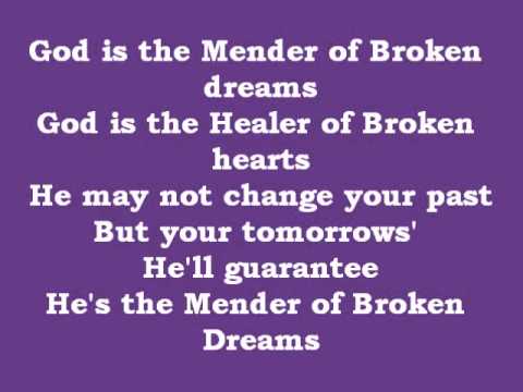 Mender of broken dreams