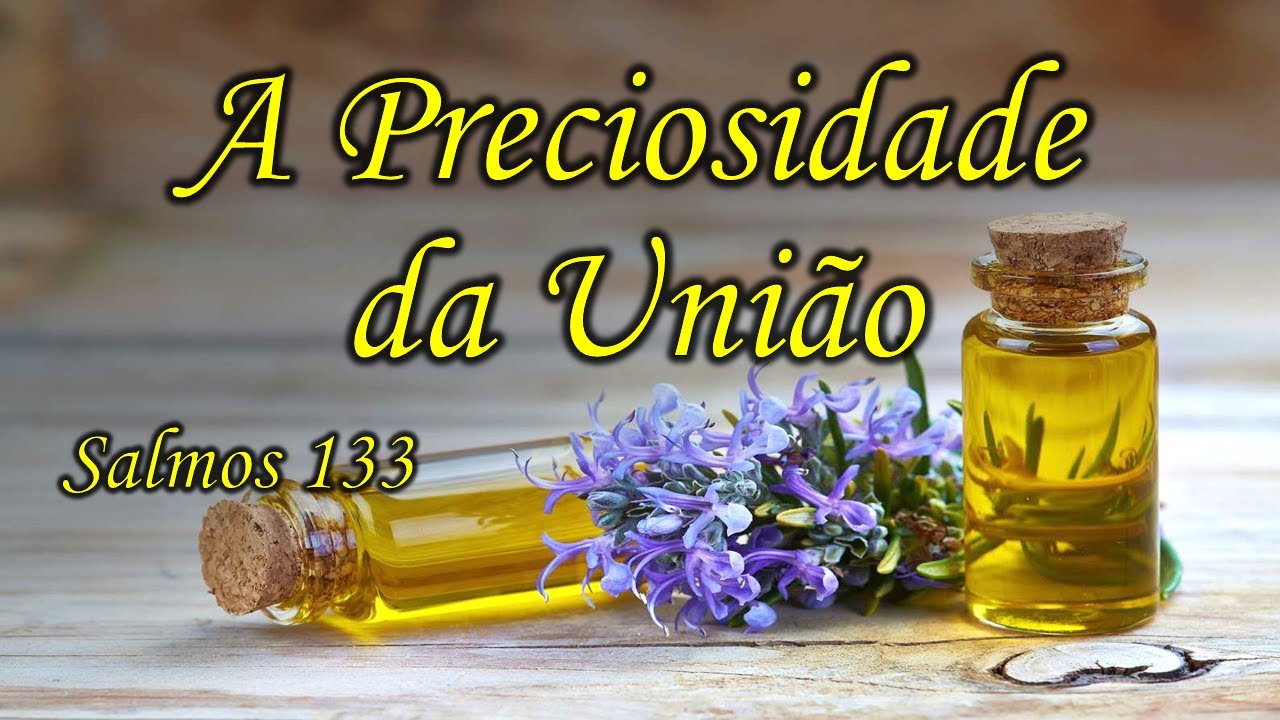A Preciosidade da União - Exposição do Salmo 133