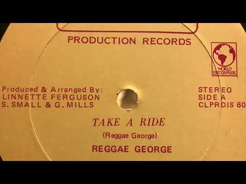 Reggae George - Take A Ride [CLASSIC PRODUCTION RECORDS]