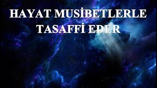 Said Şaşmaz - Hayat Musibetlerle Tasaffi Eder
