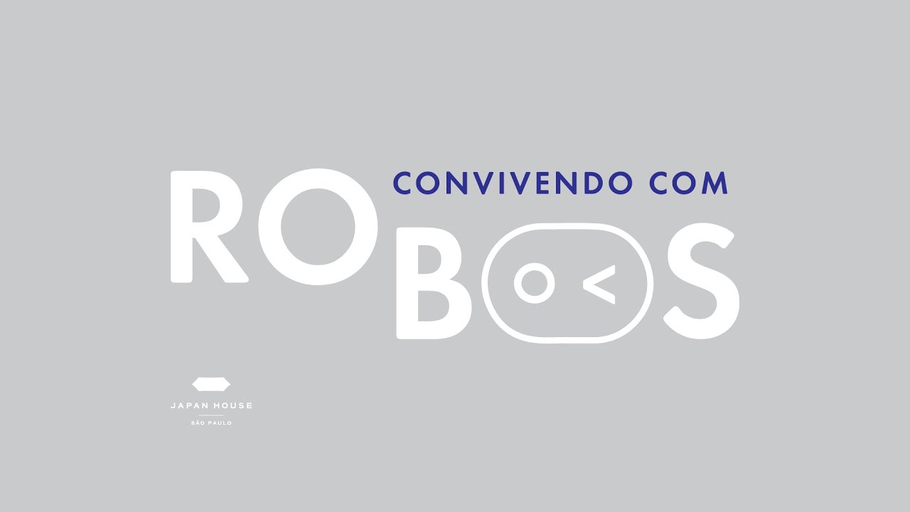 EXPOSIÇÃO // CONVIVENDO COM ROBÔS