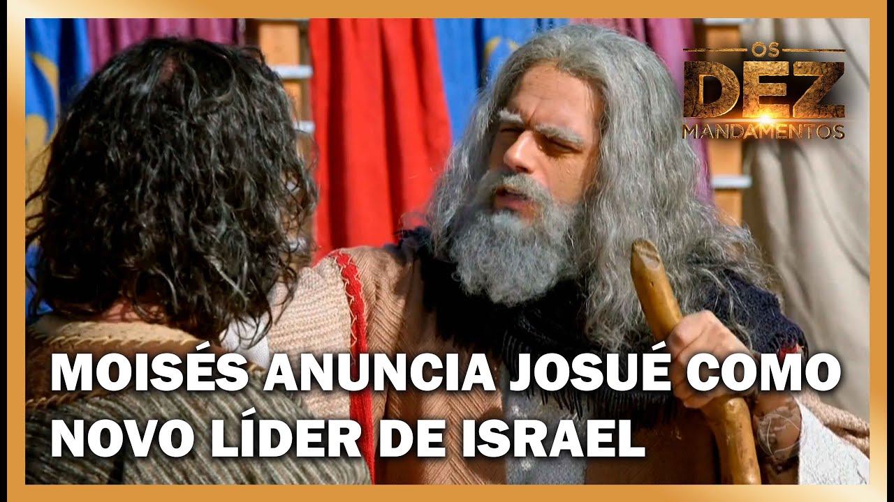 Moisés anuncia Josué como novo líder de Israel | OS DEZ MANDAMENTOS
