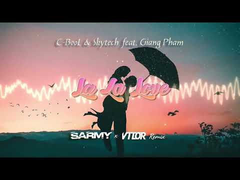 C-BooL & Skytech - La La Love feat. Giang Pham (SARMY X Vil0r REMIX)