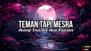 Download lagu Andre Taulany And Friends - Teman Tapi Mesra (Lyrics) mp3 Download lagu Andre Taulany And Friends - Teman Tapi Mesra (Lyrics) mp3