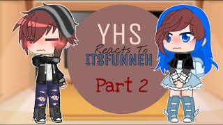 Yhs Reacts To ItsFunneh || Part 2 || Gacha Club