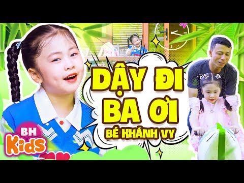 Dậy Đi Ba Ơi - Bé Khánh Vy | Nhạc Thiếu Nhi Vui Nhộn Dậу Đi Ba Ơi Sao Ba Ngủ Hoài [MV 4K]